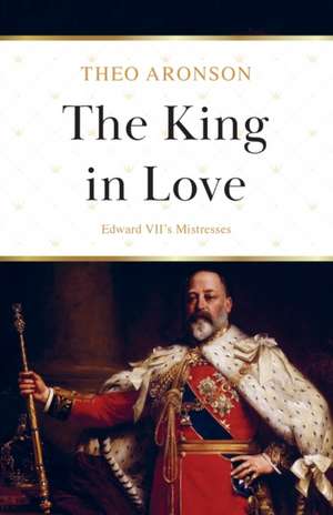 The King in Love de Theo Aronson