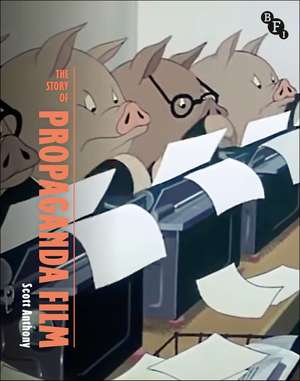 The Story of Propaganda Film de Scott Anthony