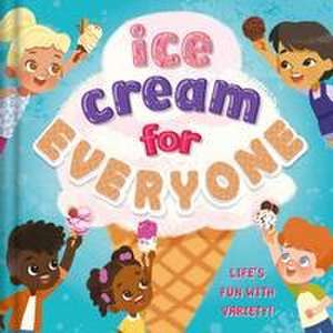 Ice Cream for Everyone: Life's Fun with Variety! de Everley Hart