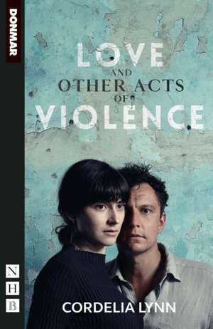 Love and Other Acts of Violence de Cordelia Lynn