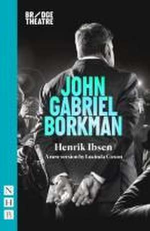 John Gabriel Borkman de Henrik Ibsen