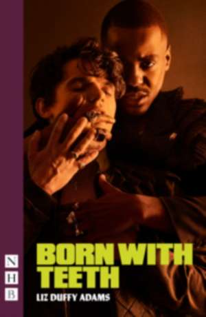 Born with Teeth de Liz Duffy Adams
