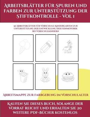 Arbeitsmappe zur Farbgebung im Vorschulalter (Arbeitsblätter für Spuren und Farben zur Unterstützung der Stiftkontrolle - Vol 1) de Jessica Windham