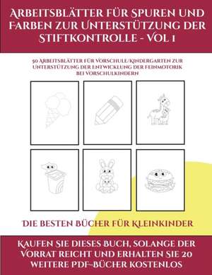 Die besten Bücher für Kleinkinder (Arbeitsblätter für Spuren und Farben zur Unterstützung der Stiftkontrolle - Vol 1) de Jessica Windham