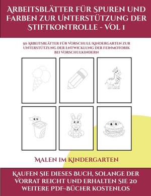 Malen im Kindergarten (Arbeitsblätter für Spuren und Farben zur Unterstützung der Stiftkontrolle - Vol 1) de Jessica Windham