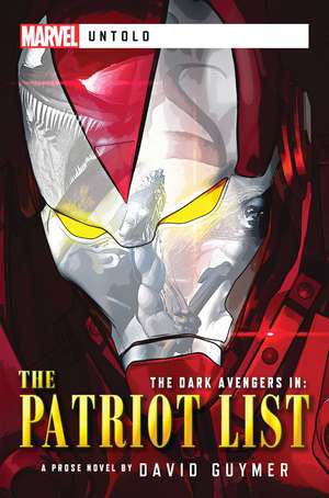 Dark Avengers: The Patriot List: A Marvel: Untold Novel de David Guymer