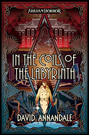 In the Coils of the Labyrinth: An Arkham Horror Novel de David Annandale