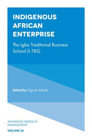 Indigenous African Enterprise – The Igbo Traditional Business School (I–TBS) de Ogechi Adeola