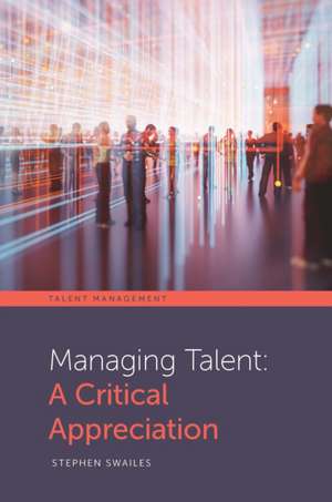 Managing Talent de Stephen Swailes