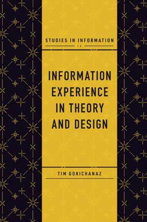 Information Experience in Theory and Design de Tim Gorichanaz