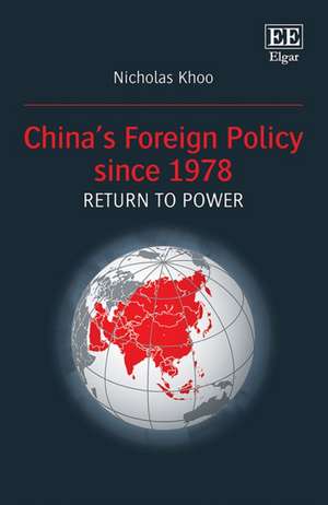 China′s Foreign Policy since 1978: Return to Power de Nicholas Khoo