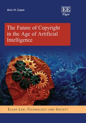 The Future of Copyright in the Age of Artificial Intelligence de Aviv H. Gaon