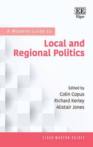 A Modern Guide to Local and Regional Politics de Colin Copus