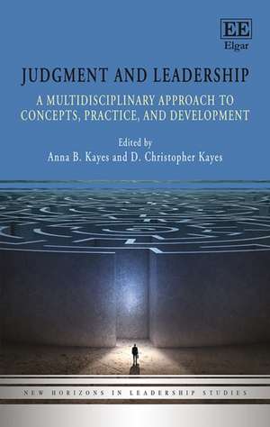 Judgment and Leadership – A Multidisciplinary Approach to Concepts, Practice, and Development de Anna B. Kayes