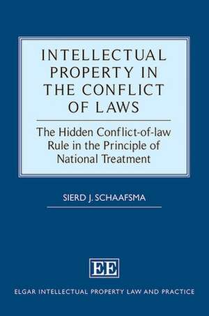 Intellectual Property in the Conflict of Laws – The Hidden Conflict–of–law Rule in the Principle of National Treatment de Sierd J. Schaafsma