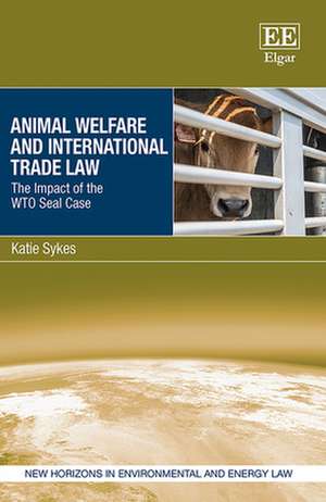 Animal Welfare and International Trade Law – The Impact of the WTO Seal Case de Katie Sykes