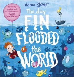 The Day Fin Flooded the World de Adam Stower