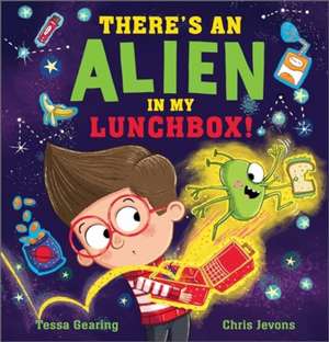 There's an Alien in My Lunchbox! de Tessa Gearing