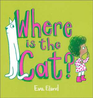 Where Is the Cat? de Eva Eland