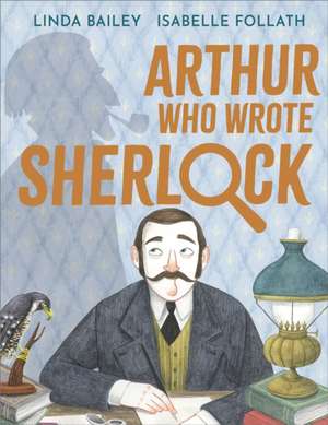 Arthur Who Wrote Sherlock de Linda Bailey