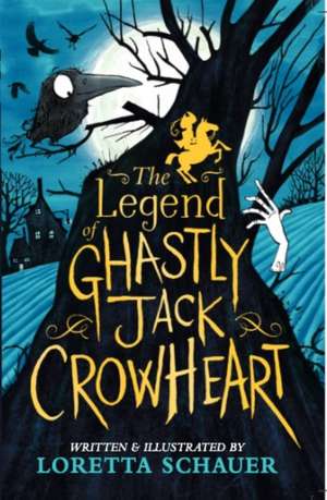 The Legend of Ghastly Jack Crowheart de Loretta Schauer