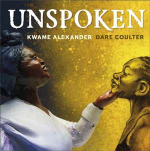 Unspoken de Kwame Alexander