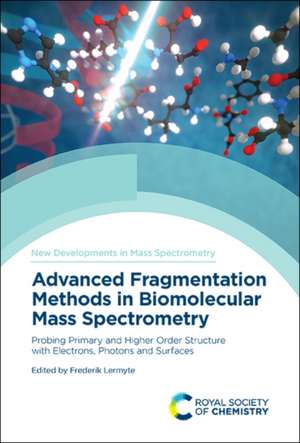 Advanced Fragmentation Methods in Biomolecular Mass Spectrometry de Frederik Lermyte