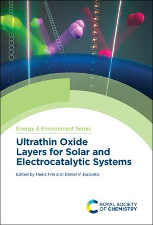 Ultrathin Oxide Layers for Solar and Electrocatalytic Systems de Heinz Frei