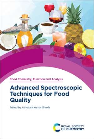 Advanced Spectroscopic Techniques for Food Quality de Ashutosh Kumar Shukla