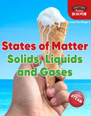 Foxton Primary Science: States of Matter: Solids, Liquids and Gases (Lower KS2 Science) de Nichola Tyrrell