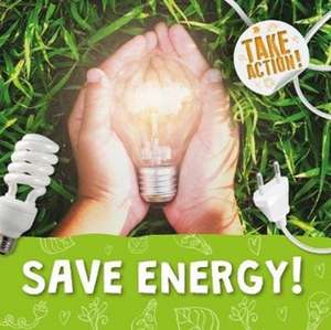 Save Energy! de Kirsty Holmes