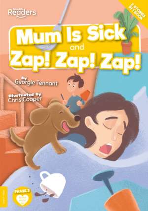 Tennant, G: Mum Is Sick and Zap! Zap! Zap! de Georgie Tennant