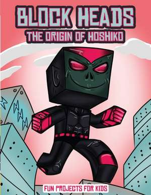 Fun Projects for Kids (Block Heads - The origin of Hoshiko) de James Manning