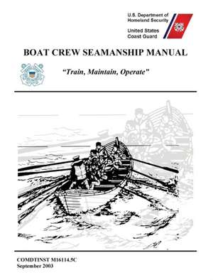 Boat Crew Seamanship Manual (COMDTINST M16114.5C) de United States Coast Guard