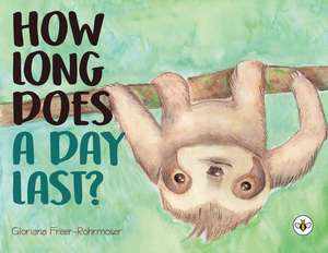 How Long Does a Day Last? de Gloriana Freer-Rohrmoser