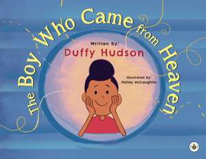 The Boy Who Came from Heaven de Duffy Hudson