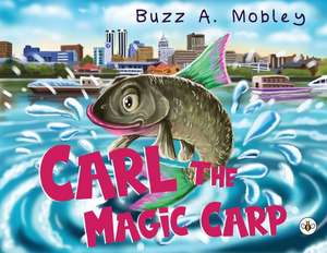 Carl The Magic Carp de Buzz A. Mobley