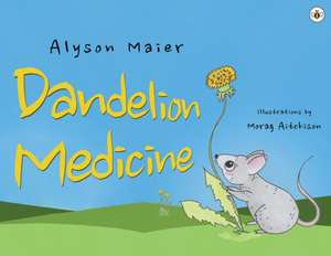 Dandelion Medicine de Alyson Maier