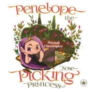 Penelope the Nose Picking Princess de Hannah Christopher