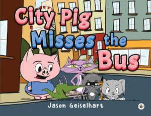 City Pig Misses the Bus de Jason Geiselhart