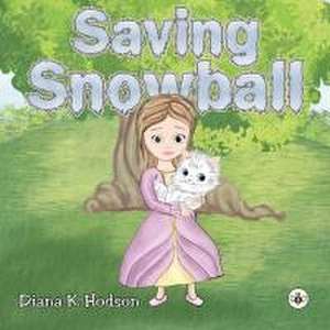 Saving Snowball de Diana K. Hodson