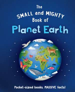 The Small and Mighty Book of Planet Earth de Catherine Brereton