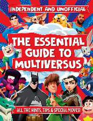 The Essential Guide to Multiversus de Eddie Robson