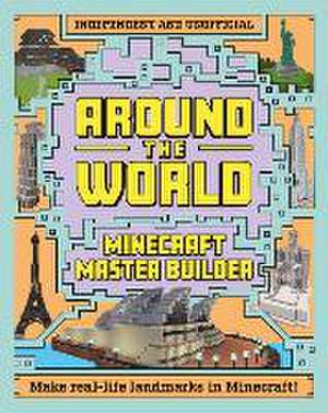 Master Builder: Minecraft Around the World de Mortimer Children's Books