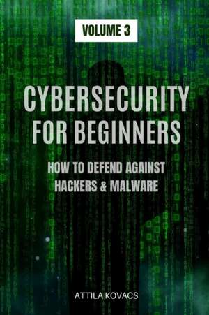 CYBERSECURITY FOR BEGINNERS de Attila Kovacs