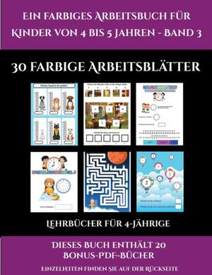 Lehrbücher für 4-Jährige (Ein farbiges Arbeitsbuch für Kinder von 4 bis 5 Jahren - Band 3) de Jessica Windham