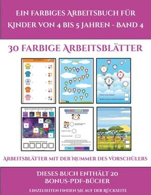 Arbeitsblätter mit der Nummer des Vorschülers (Ein farbiges Arbeitsbuch für Kinder von 4 bis 5 Jahren - Band 4) de Jessica Windham