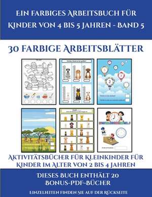 Aktivitätsbücher für Kleinkinder für Kinder im Alter von 2 bis 4 Jahren (Ein farbiges Arbeitsbuch für Kinder von 4 bis 5 Jahren - Band 5) de Jessica Windham