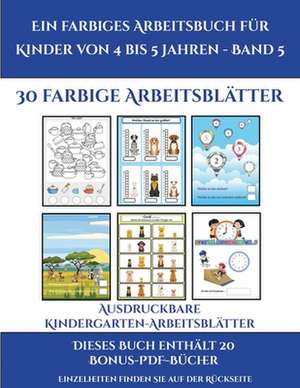 Ausdruckbare Kindergarten-Arbeitsblätter (Ein farbiges Arbeitsbuch für Kinder von 4 bis 5 Jahren - Band 5) de Jessica Windham