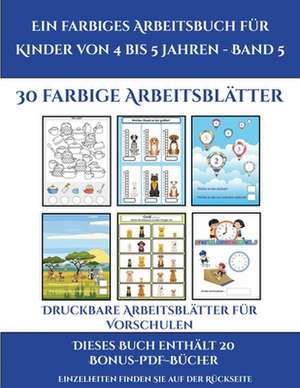 Druckbare Arbeitsblätter für Vorschulen (Ein farbiges Arbeitsbuch für Kinder von 4 bis 5 Jahren - Band 5) de Jessica Windham